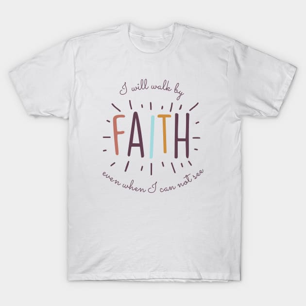 I will walk by Faith even I can not see T-Shirt by SisterSVG